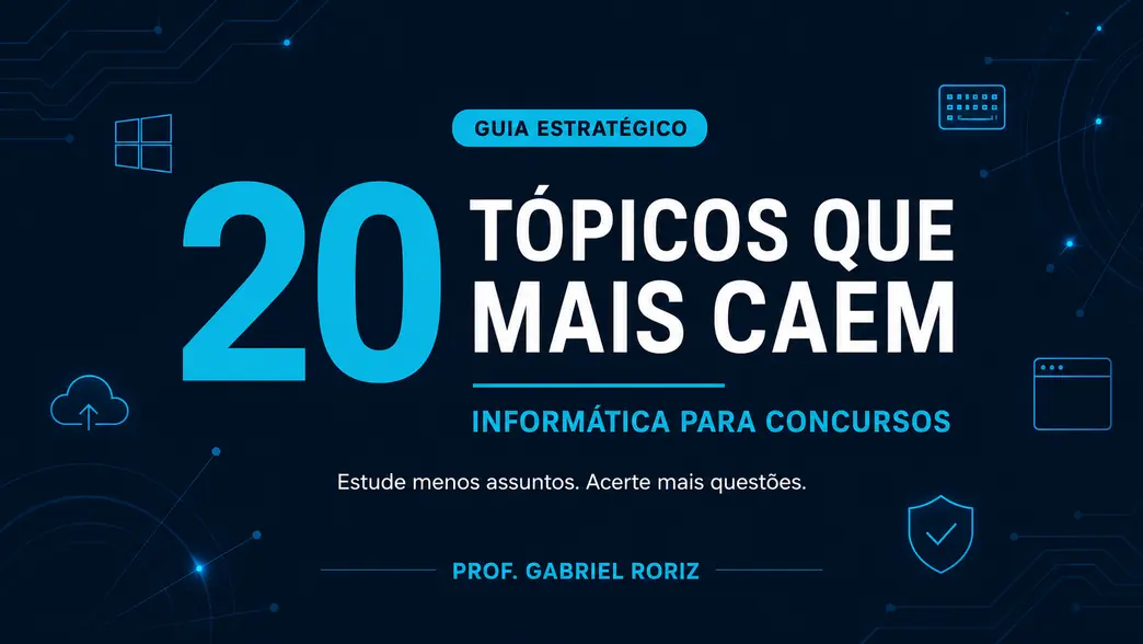 Guia gratuito dos 20 tópicos de informática que mais caem